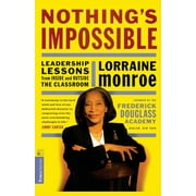 Nothing's Impossible : Leadership Lessons from Inside and Outside the Classroom, Used [Paperback]