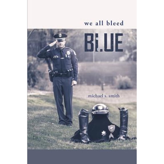We All Bleed Blue (Paperback) by Michael S Smith
