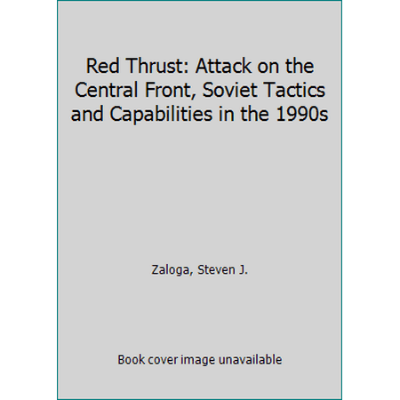 Red Thrust: Attack on the Central Front, Soviet Tactics and Capabilities in the 1990s, Used [Hardcover]