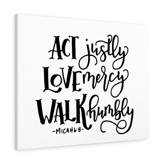 Scripture Walls  Act Justly Love Mercy Walk Humbly Micah 6:8 Bible Verse Canvas Christian Wall Art Ready to Hang Unframed