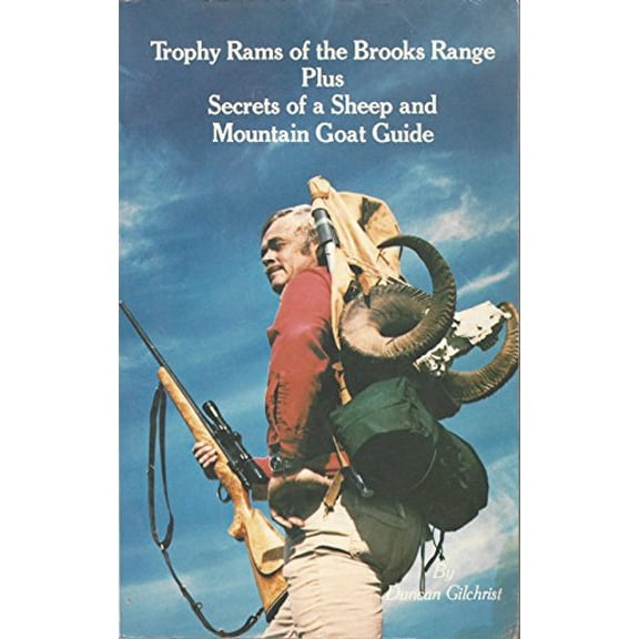 Pre-Owned Trophy Rams of the Brooks Range: Plus Secrets of a Sheep and Mountain Goat Guide (Paperback) 0933126441 9780933126442