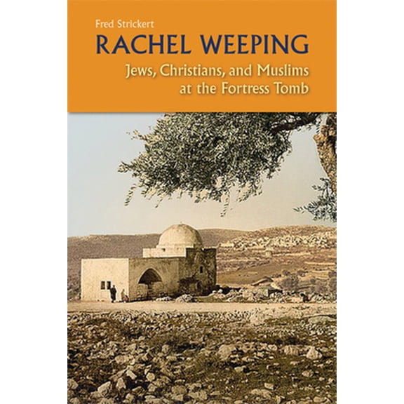 Pre-Owned Rachel Weeping : Jews, Christians, and Muslims at the Fortress Tomb (Paperback)