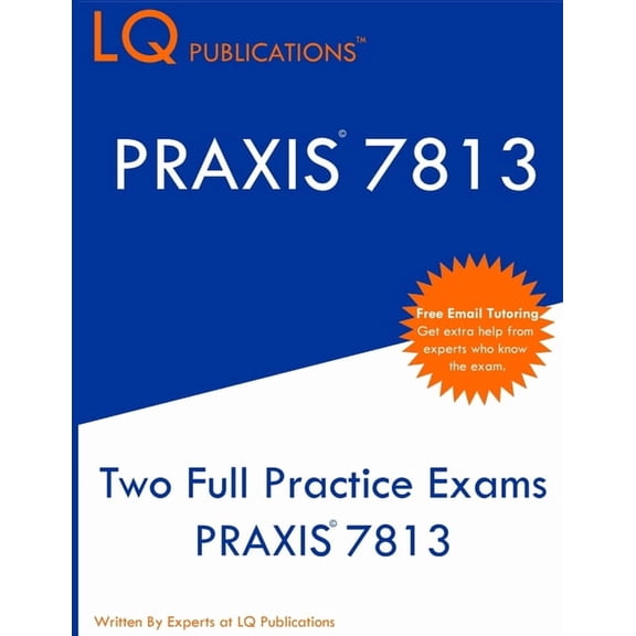 PRAXIS 7813: Two Full Practice Exams PRAXIS 7813 (Paperback)