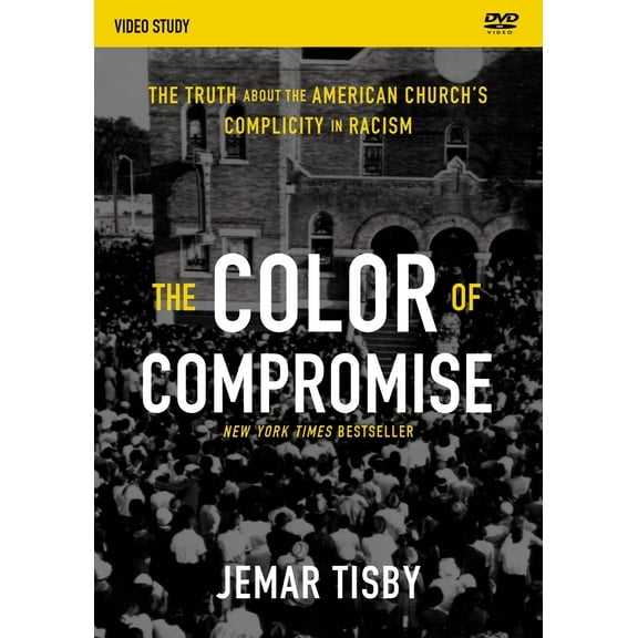 The Color of Compromise Video Study: The Truth about the American Church's Complicity in Racism