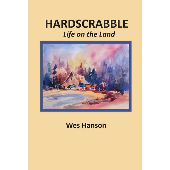 Hardscrabble: Life on the Land, (Paperback)