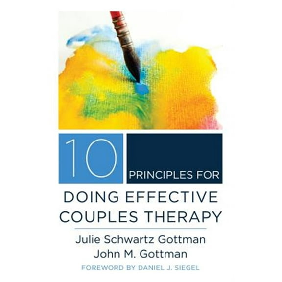 Pre-Owned 10 Principles for Doing Effective Couples Therapy (Norton Series on Interpersonal Neurobiology)
