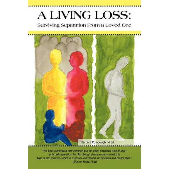 Living Loss : Surviving Separation from a Loved One