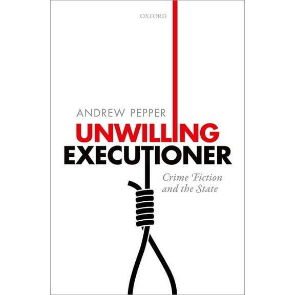 Unwilling Executioner: Crime Fiction and the State, (Hardcover)