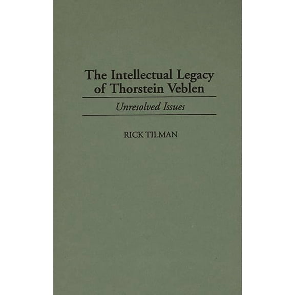 Contributions in Economics and Economic The Intellectual Legacy of Thorstein Veblen: Unresolved Issues, (Hardcover)