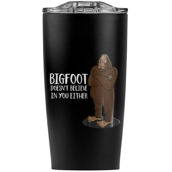 Bigfoot Doesn'T Believe In You Either Stainless Steel 20 oz Travel Tumbler, Vacuum Insulated & Double Wall with Leakproof Sliding Lid | Great for Coffee/Hot Drinks and Cold Beverages