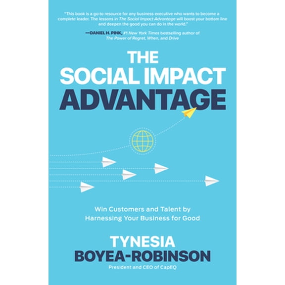 Pre-Owned The Social Impact Advantage: Win Customers and Talent by Harnessing Your Business for Good (Hardcover) 1264269684 9781264269686