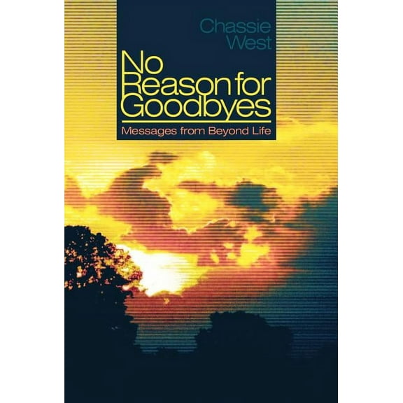 No Reason for Goodbyes: Messages from Beyond Life, (Hardcover)