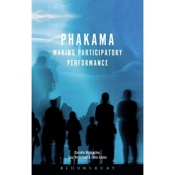 Theatre Makers Phakama: Making Participatory Performance, (Hardcover)