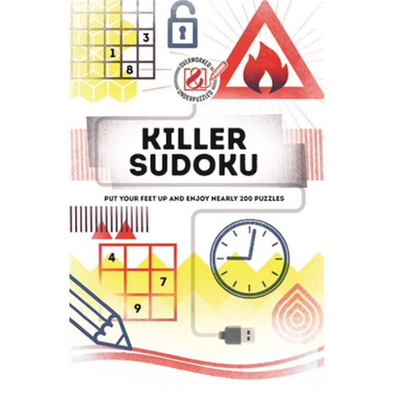 Pre-Owned Overworked and Underpuzzled: Overworked & Underpuzzled: Killer Sudoku: Put Your Feet Up and Enjoy Nearly 200 Puzzles (Paperback)