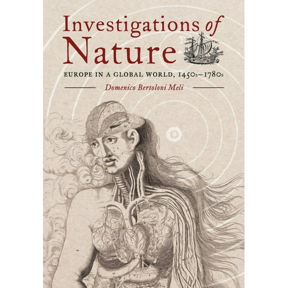Investigations of Nature: Europe in a Global World, 1450s-1780s, (Hardcover)
