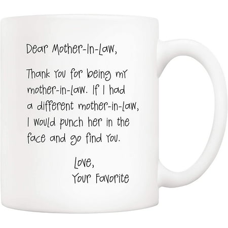 

Funny Mothers Day Gifts for Mother In Law Dear Mother-In-Law Thank You for Being My Mother-In-Law. Your Favorite Coffee Mug White 11