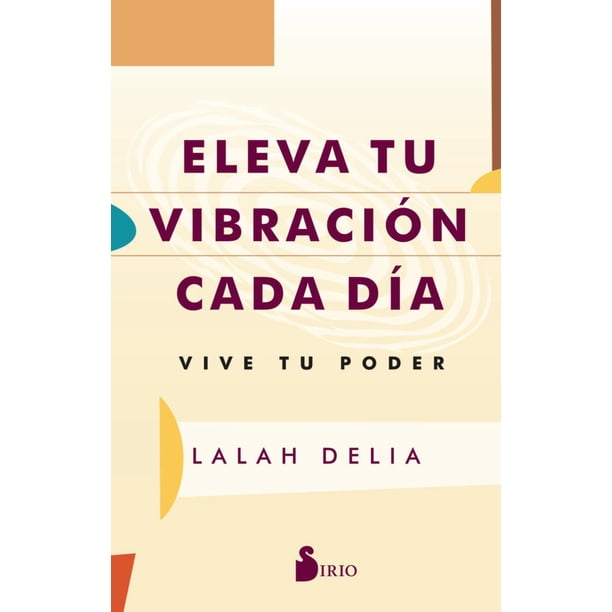 Libro Eleva Tu Vibracion Cada Dia Tapa Blanda, Autor Lalah Delia, Editorial Editorial Sirio