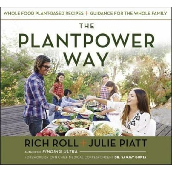 Pre-Owned The Plantpower Way: Whole Food Plant-Based Recipes and Guidance for the Whole Family: A Cookbook (Hardcover) 1583335870 9781583335871