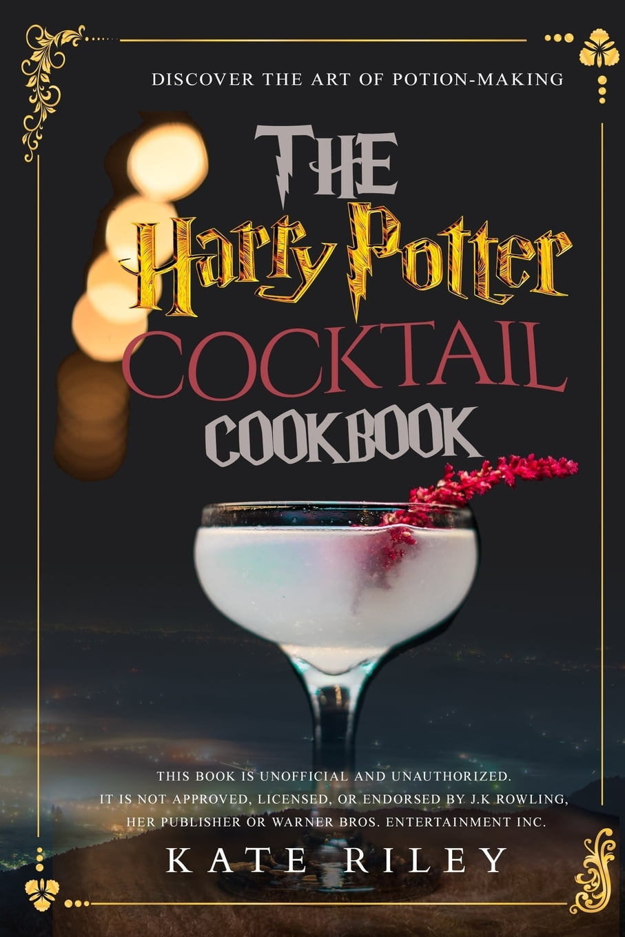 Harry Potter Cocktail Cookbook Discover The Art Of PotionMaking An