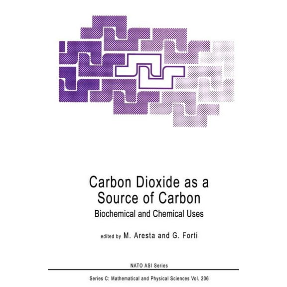 NATO Science Series C: Carbon Dioxide as a Source of Carbon: Biochemical and Chemical Uses, Book 206, (Paperback)