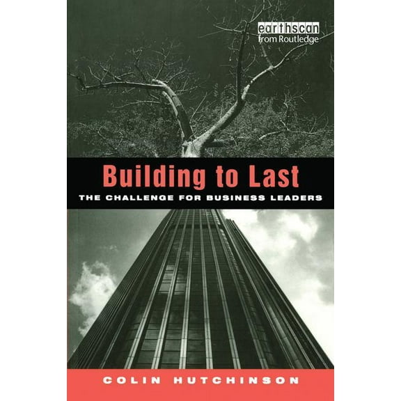 Building to Last: The challenge for business leaders, (Paperback)