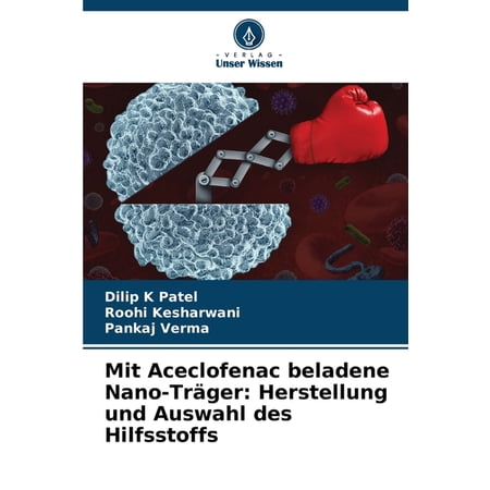 Mit Aceclofenac beladene Nano-Tr&Atilde;&curren;ger: Herstellung und Auswahl des Hilfsstoffs (Paperback)