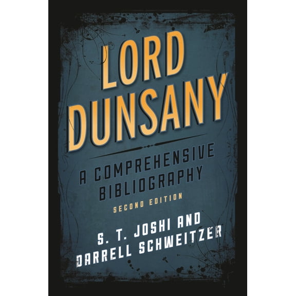 Studies in Supernatural Literature: Lord Dunsany : A Comprehensive Bibliography (Edition 2) (Hardcover)