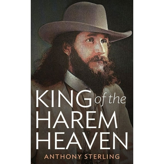 King of the Harem Heaven: the Amazing True Story of a Daring Charlatan Who Ran a Virgin Love Cult in America, (Paperback)