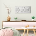 thumbnail image 2 of Stupell Industries Be Kind Phrase Charming Light Grey Typography Canvas Wall Art, 13 x 30, Design by Daphne Polselli, 2 of 6