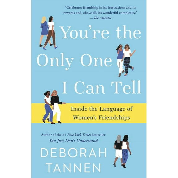 You're the Only One I Can Tell: Inside the Language of Women's Friendships, (Paperback)