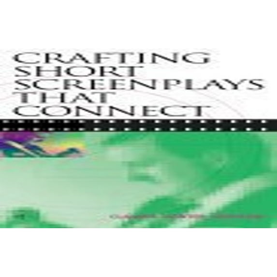 Pre-Owned Crafting Short Screenplays That Connect (Paperback) 0240803787 9780240803784