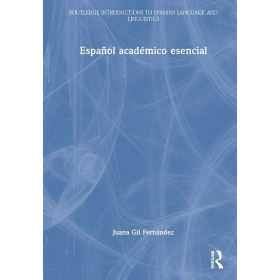 Routledge Introductions to Spanish Langu Español académico esencial, (Hardcover)