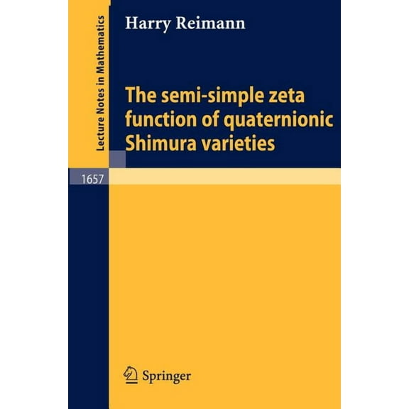 Lecture Notes in Mathematics The Semi-Simple Zeta Function of Quaternionic Shimura Varieties, Book 1657, (Paperback)