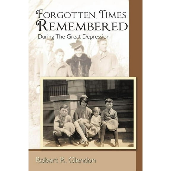 Forgotten Times Remembered: During The Great Depression