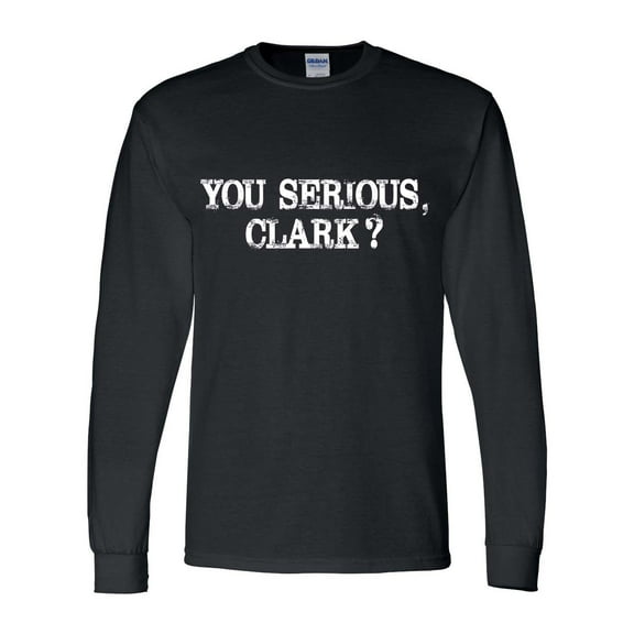 Mens Funny Christmas Tshirt You Serious Clark? Long Sleeve T-shirt-Black-4xl