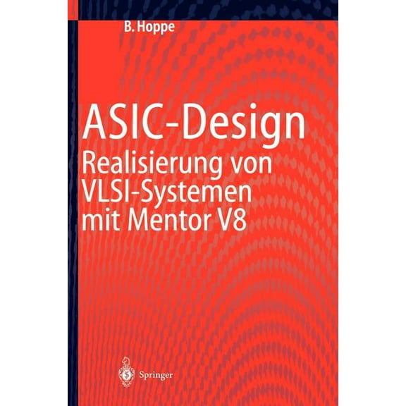 Asic-Design: Realisierung Von Vlsi-Systemen Mit Mentor V8, (Paperback)