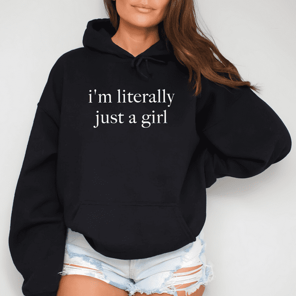 Black Stylish Im Literally Just A Girl Graphic Print Hoodie S-2XL Streetwear Graphic Sweatshirt Tops