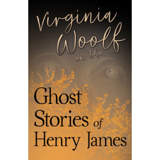 Virginia Woolf sur les Histoires de Fantômes de Henry James