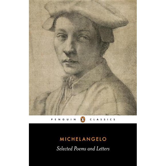 Penguin Classics: Michelangelo: Poems and Letters : Selections, with 1550 Vasari Life (Paperback)