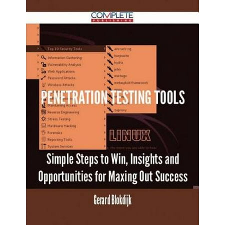 Penetration Testing Tools - Simple Steps to Win, Insights and Opportunities for Maxing Out Success - (Best Penetration Testing Tools)
