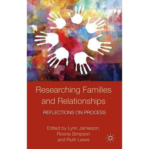Palgrave MacMillan Studies in Family and Researching Families and Relationships: Reflections on Process, (Paperback)