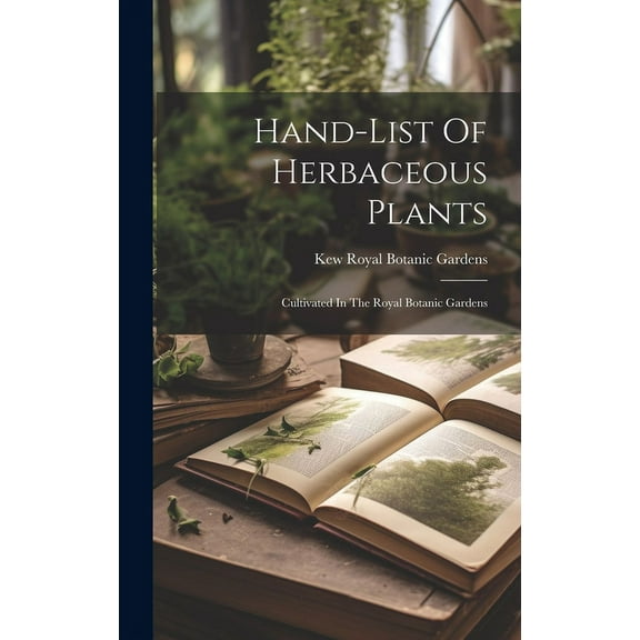 Hand-list Of Herbaceous Plants : Cultivated In The Royal Botanic Gardens (Hardcover)