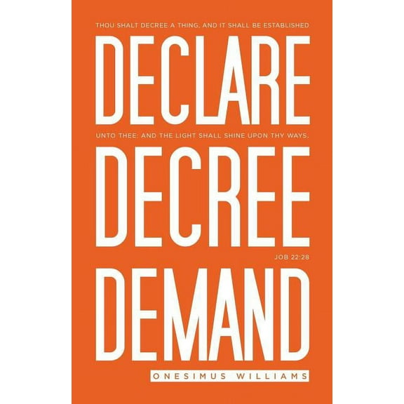 Declare Decree Demand: Connecting Your Words with the Faith in Your Heart, (Paperback)