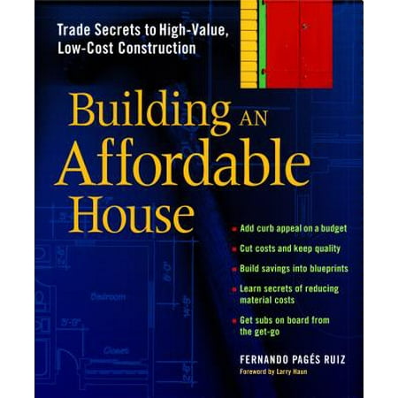 Building an Affordable House : Trade Secrets to High-Value, Low-Cost (Best Low Cost House Design)