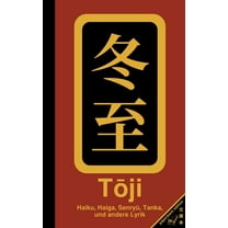 Toji: Haiku, Haiga, Senryuu, Tanka und andere Lyrik, (Paperback)