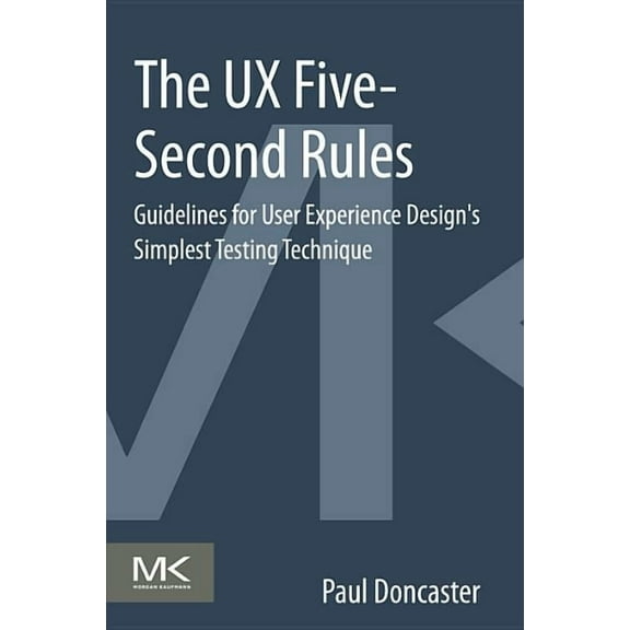 The UX Five-Second Rules: Guidelines for User Experience Design's Simplest Testing Technique, (Paperback)