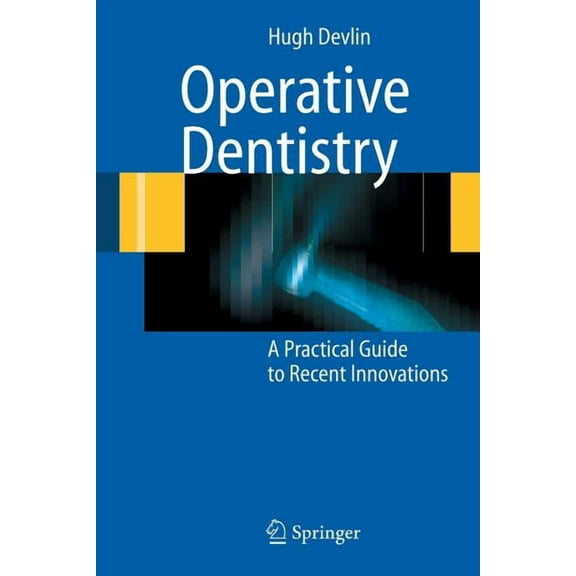 Operative Dentistry: A Practical Guide to Recent Innovations, (Paperback)