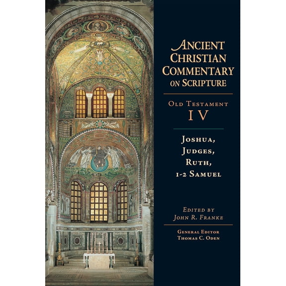 Ancient Christian Commentary on Scriptur Joshua, Judges, Ruth, 1-2 Samuel: Volume 4 Volume 4, Book 4, (Hardcover)