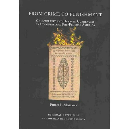 From Crime to Punishment: Counterfeit and Debased Currencies in Colonial and Pre-Federal North America