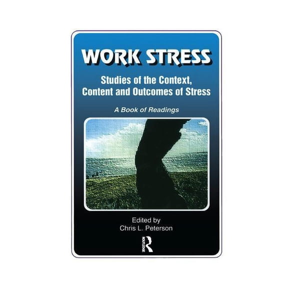 Work Stress: Studies of the Context, Content and Outcomes of Stress: A Book of Readings, (Paperback)